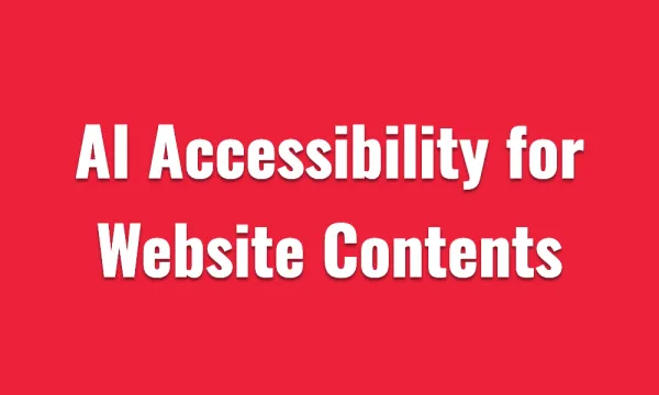 AI Accessibility for Website Contents: A comprehensive developer guide