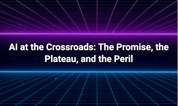 AI at the Crossroads: The Promise, the Plateau, and the Peril