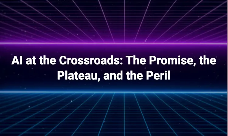 AI at the Crossroads: The Promise, the Plateau, and the Peril