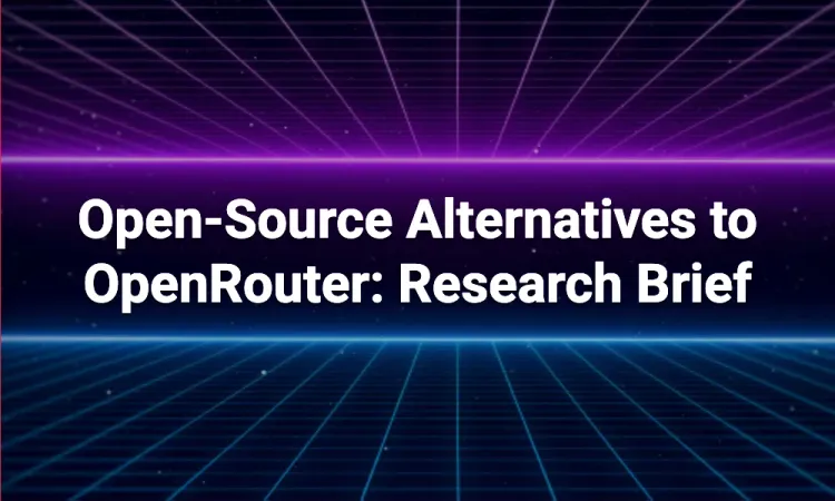 Open-Source Alternatives to OpenRouter: Research Brief