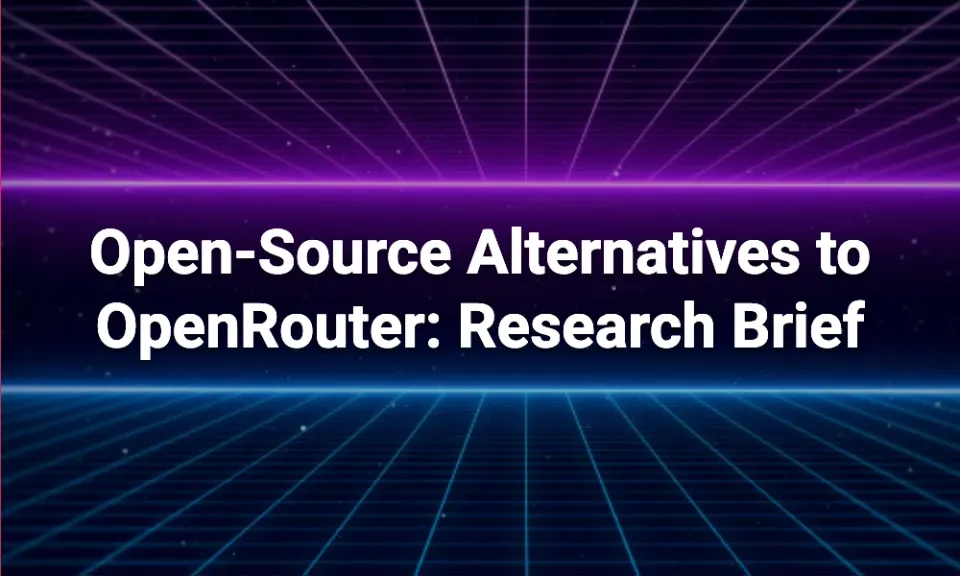 Open-Source Alternatives to OpenRouter: Research Brief